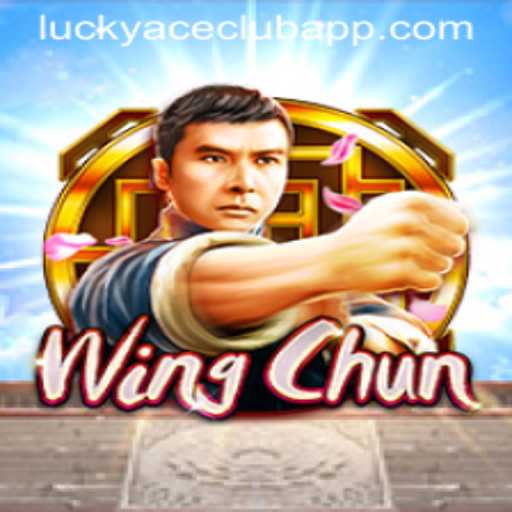 WingChun: Mastering the Art of Strategic Movement in LUCKYACECLUB
